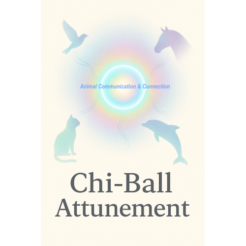 Chi Ball Attunement for Animal Communication & Connection Chi Ball Attunement for Animal Communication & Connection